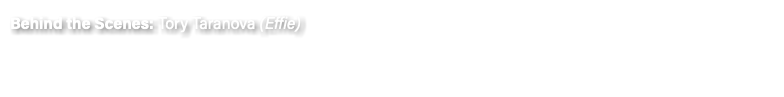 Behind the Scenes: Tory Taranova (Effie)